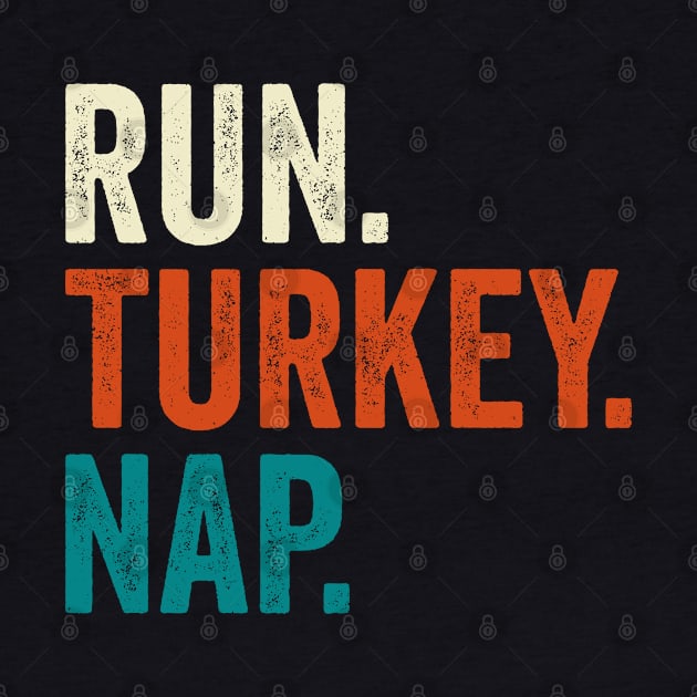 Run Turkey Nap Thanksgiving Gift by DragonTees